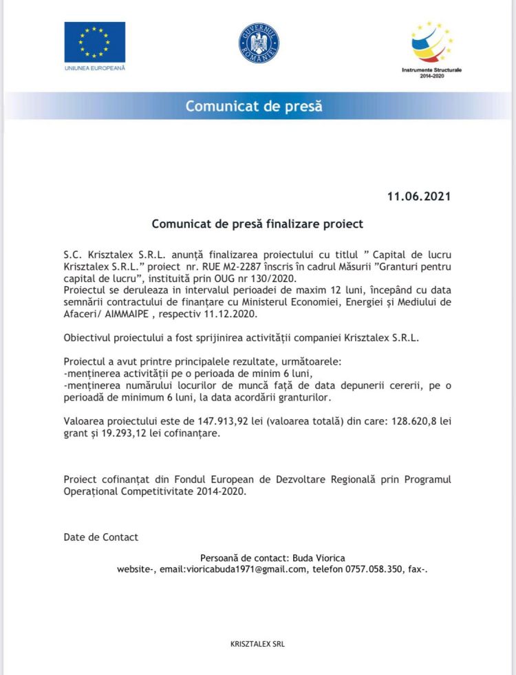 S.C. Krisztalex S.R.L. anunță finalizarea proiectului cu titlul ” Capital de lucru Krisztalex S.R.L.” proiect nr. RUE M2-2287 înscris în cadrul Măsurii ”Granturi pentru capital de lucru”, instituită prin OUG nr 130/2020.