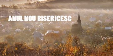 1 Septembrie – Începutul noului an Bisericesc și Ziua mondială de Rugăciune pentru Îngrijirea Creației